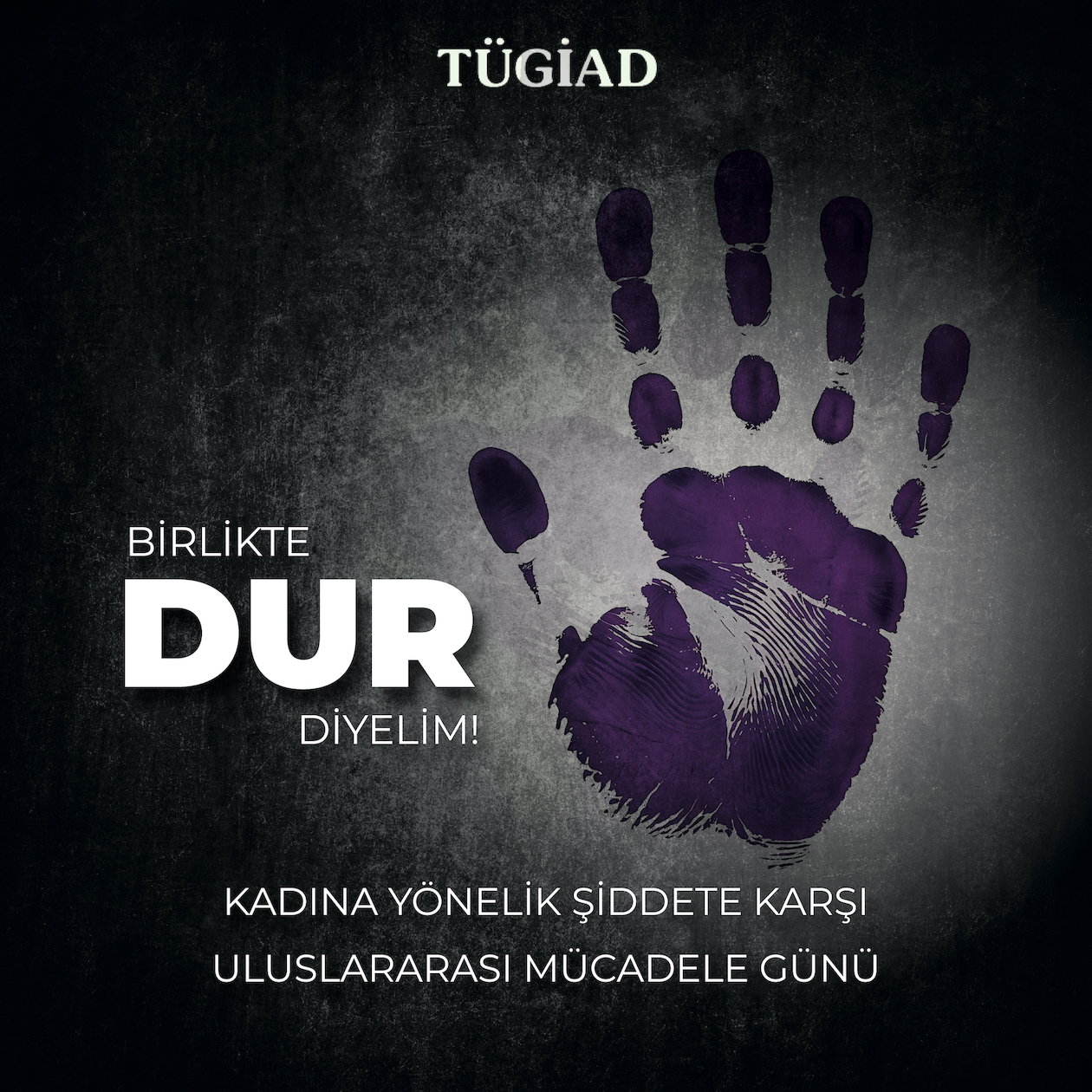 TÜGİAD: “Kadına yönelik şiddet toplumsal bir sorun haline geldi. Birlikte ‘Dur’ diyelim”