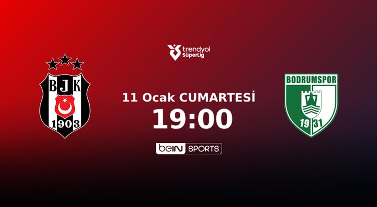 BEŞİKTAŞ - BODRUM FK karşılaşması başlıyor