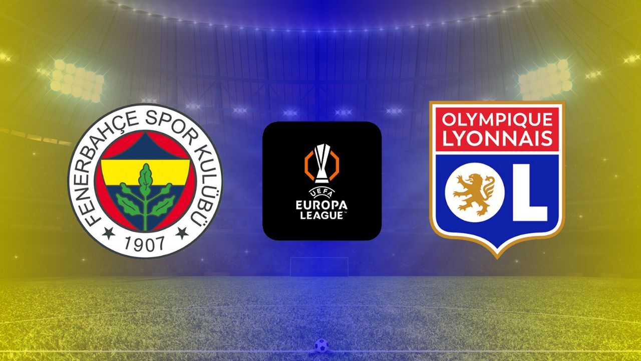 FENERBAHÇE - OLİMPİK LYON maçı saat: 20.45’te