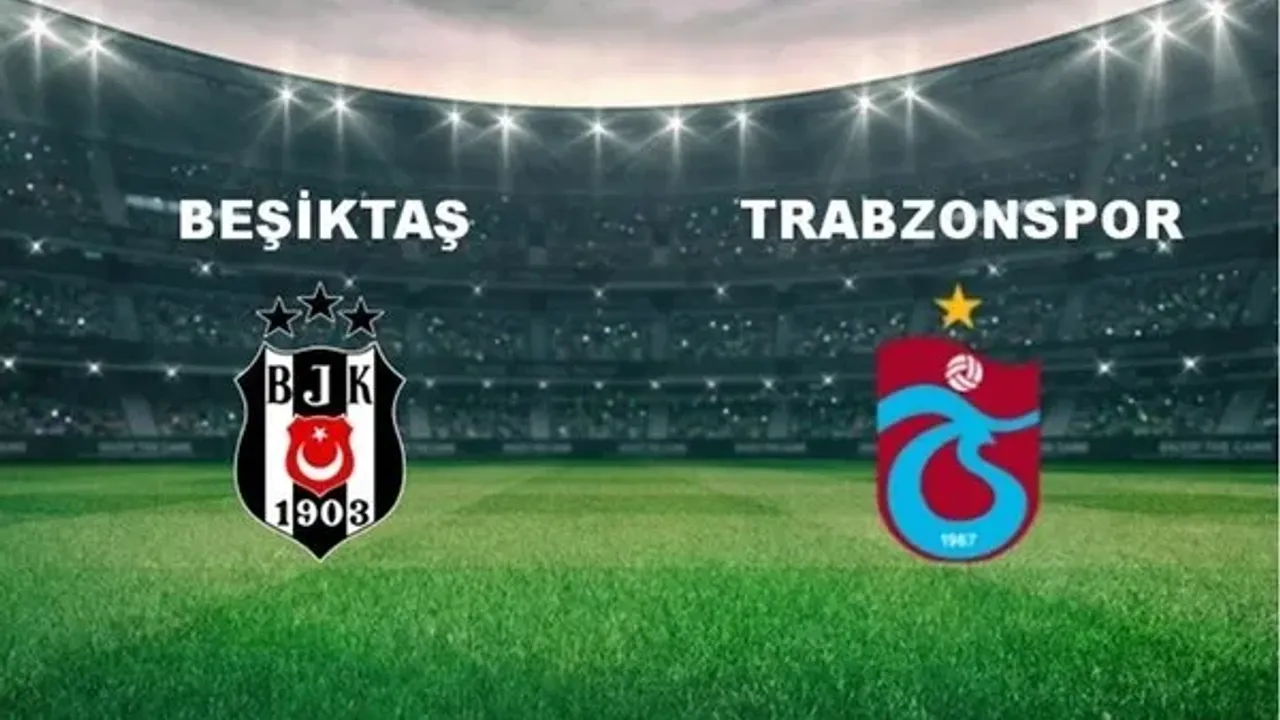 BU AKŞAM MAÇ VAR! Günün son karşılaşması:  BEŞİKTAŞ - TRABZONSPOR arasında