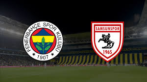 FENERBAHÇE-SAMSUN  /// GÖZTEPE-EYÜP