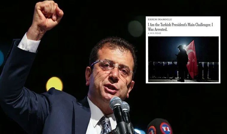 İmamoğlu, New York Times’a yazdı: “Ben, Cumhurbaşkanı’nın ana rakibiyim, tutuklandım”