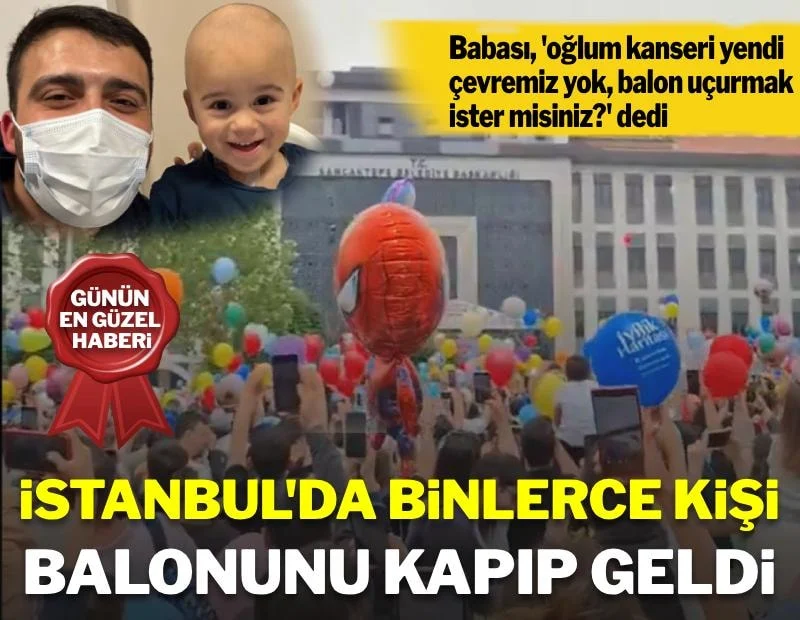 Kanseri yenen küçük çocuğun balonlu kutlaması, İstanbul halkını bir arya getirdi!  