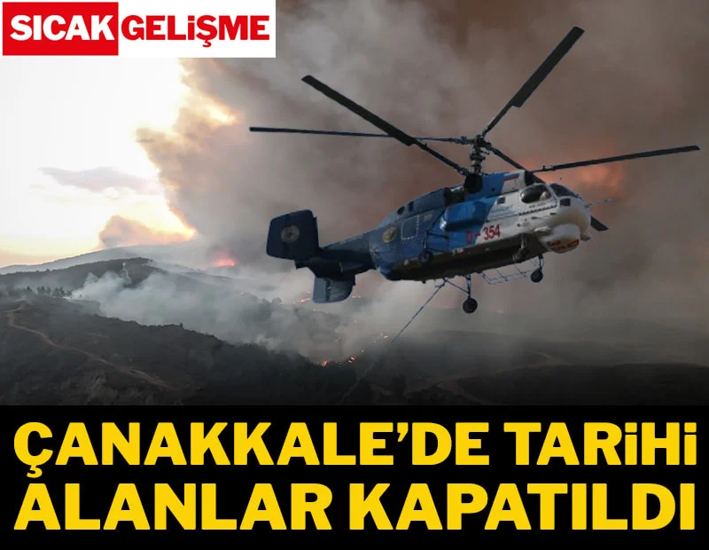 6 KÖYÜN TAHLİYE EDİLDİĞİ ÇANAKKALE’DE TARİHİ ALANLAR KAPATILDI!