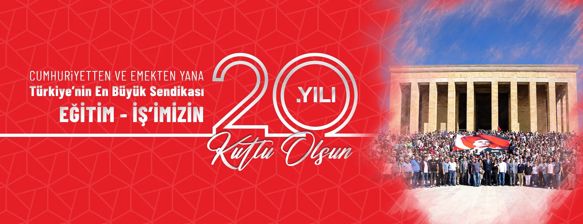‘Söylemiyle etkin, eylemiyle cesur, temsiliyetiyle güçlü bir sendika’ EĞİTİM-İŞ, 20 YAŞINDA! 