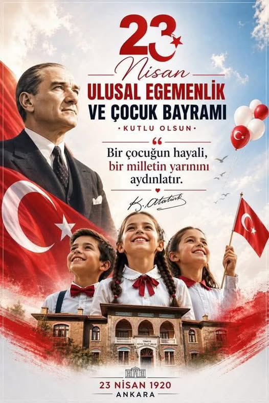23 Nisan Ulusal Egemenlik ve Çocuk Bayramımız Kutlu Olsun