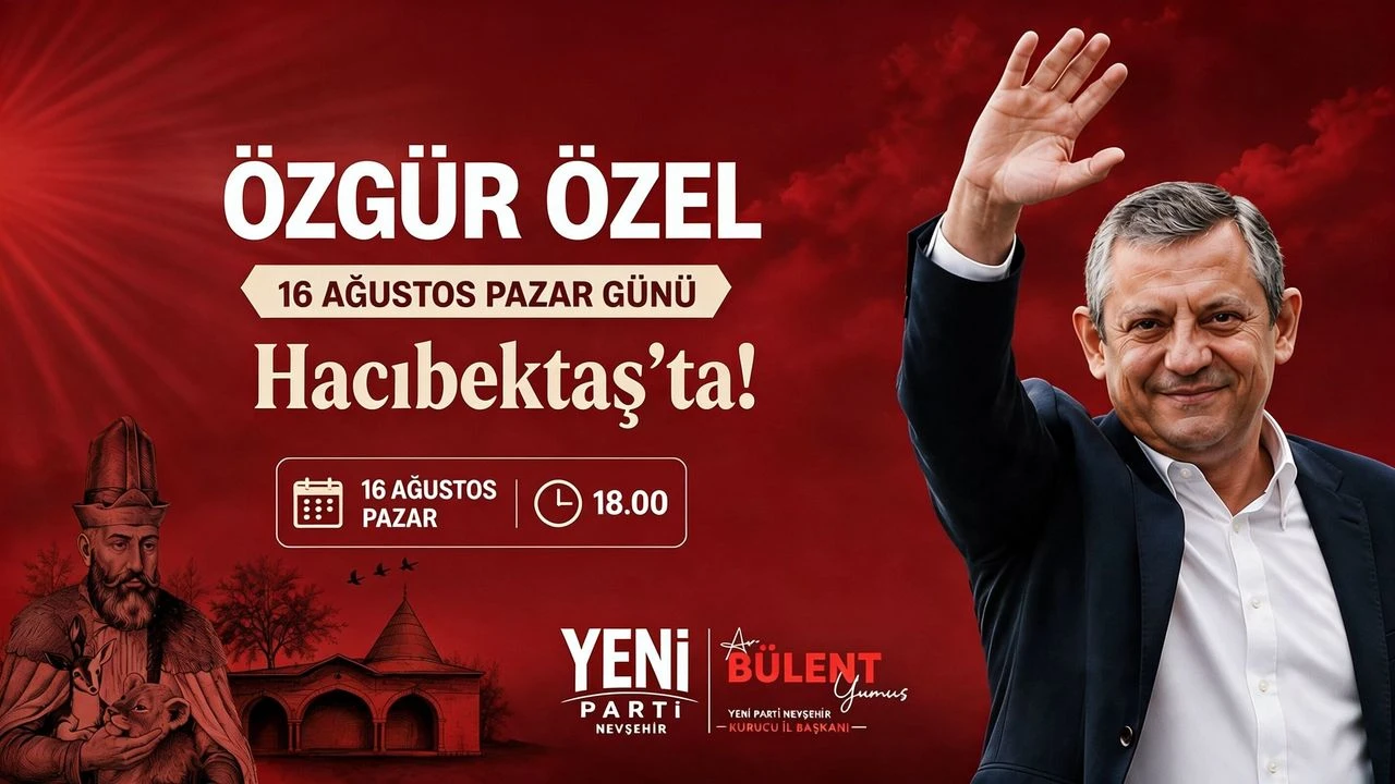 YENİ Parti Lideri Özgür Özel, yarın Hacıbektaş’ta!